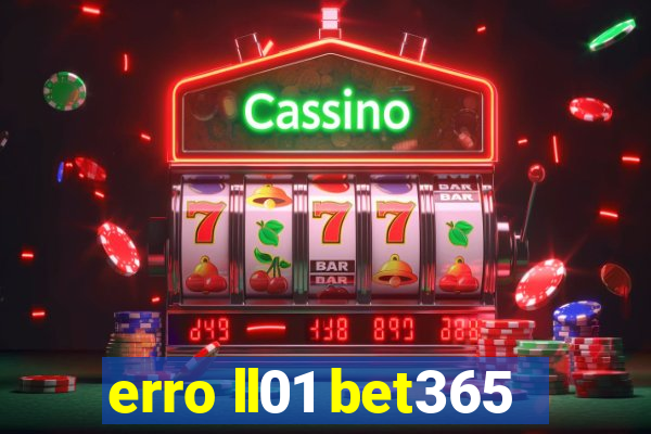 erro ll01 bet365